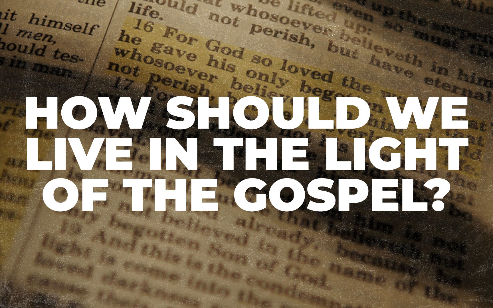 LIVE IN THE LIGHT OF THE GOSPEL